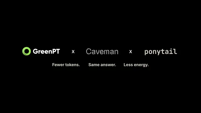 Grafik zur Partnerschaft von GreenPT, Caveman und ponytail auf schwarzem Hintergrund mit dem Slogan: weniger Tokens, dieselbe Antwort, weniger Energie.